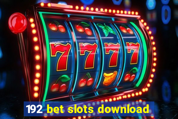 192 bet slots download