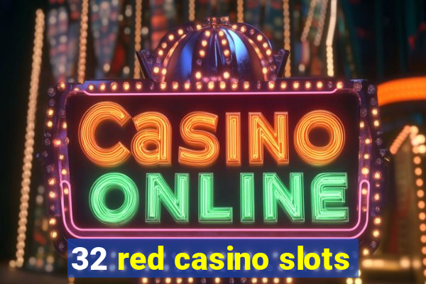 32 red casino slots