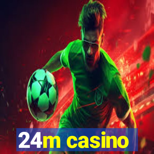 24m casino