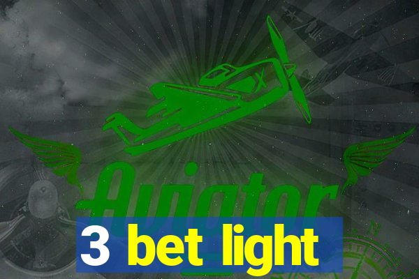 3 bet light