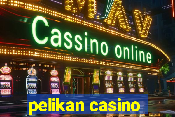 pelikan casino