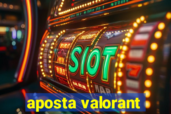 aposta valorant