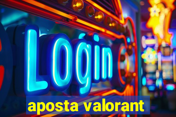 aposta valorant