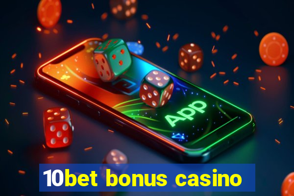 10bet bonus casino