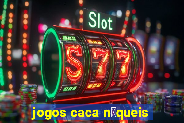 jogos caca n铆queis