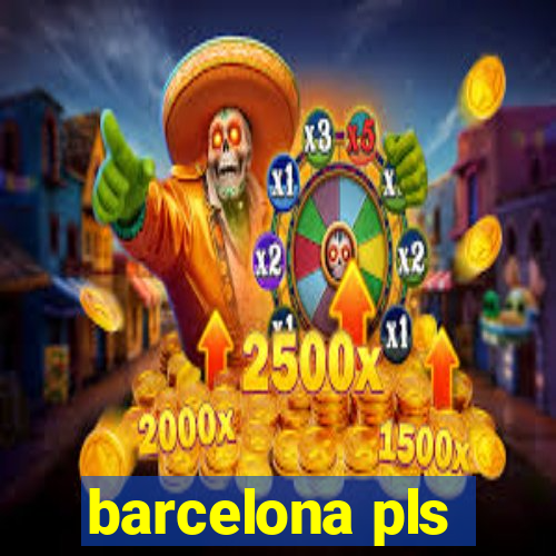 barcelona pls