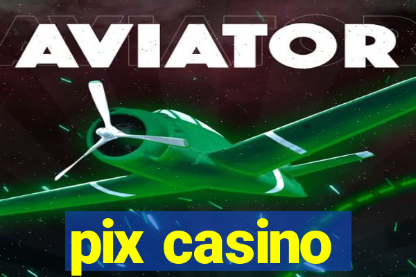 pix casino