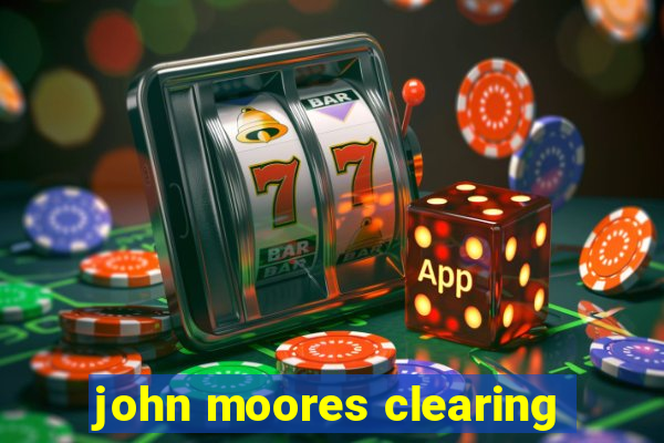 john moores clearing