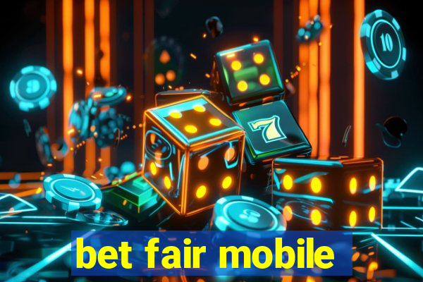 bet fair mobile