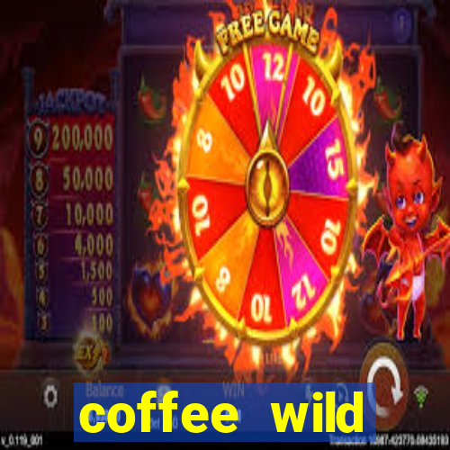 coffee wild powernudge slot