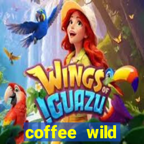 coffee wild powernudge slot