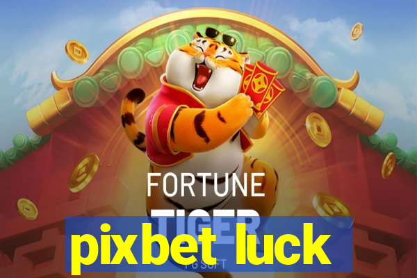 pixbet luck