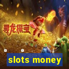 slots money