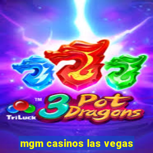 mgm casinos las vegas