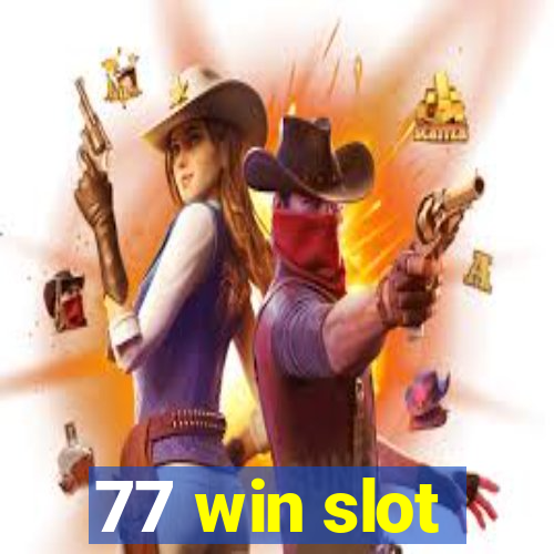 77 win slot