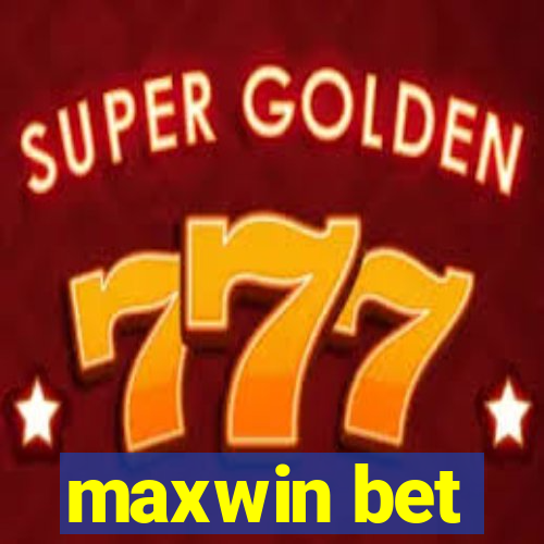 maxwin bet