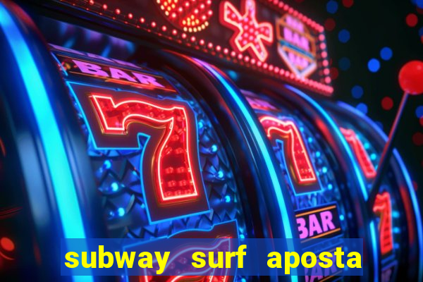 subway surf aposta 1 real