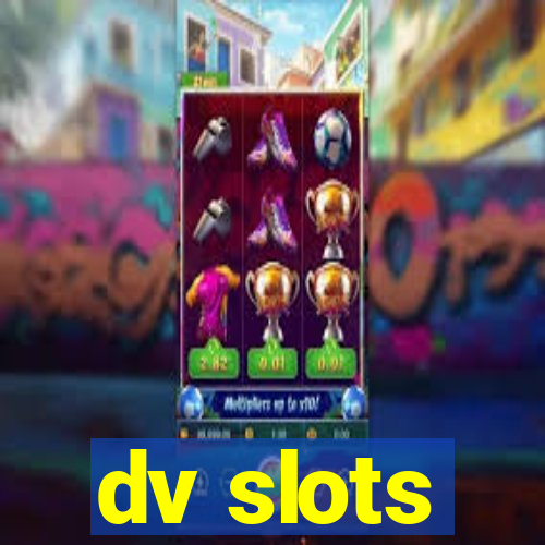 dv slots