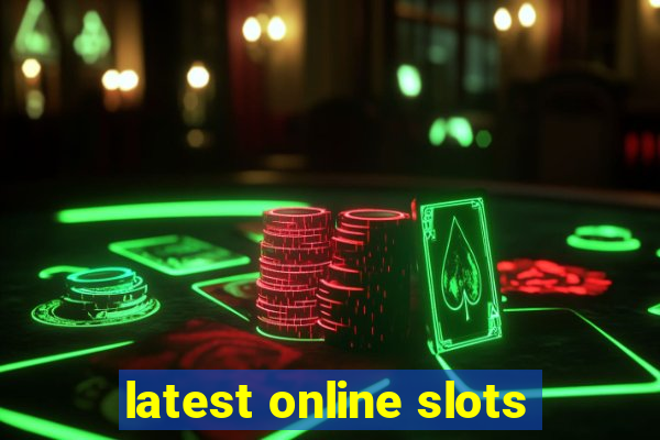 latest online slots