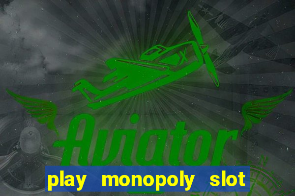 play monopoly slot machine online