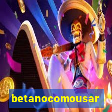 betanocomousar