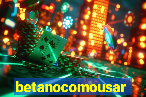 betanocomousar