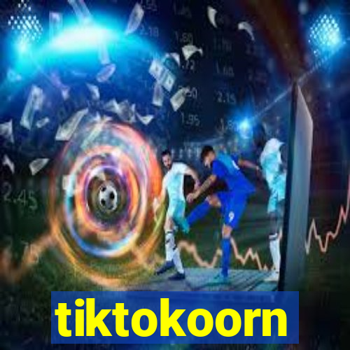 tiktokoorn