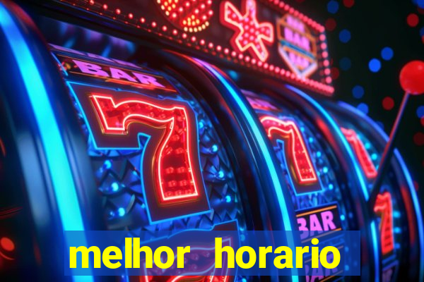 melhor horario jogar tigrinho