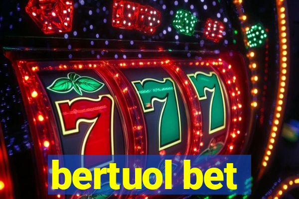 bertuol bet