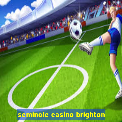 seminole casino brighton