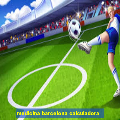 medicina barcelona calculadora