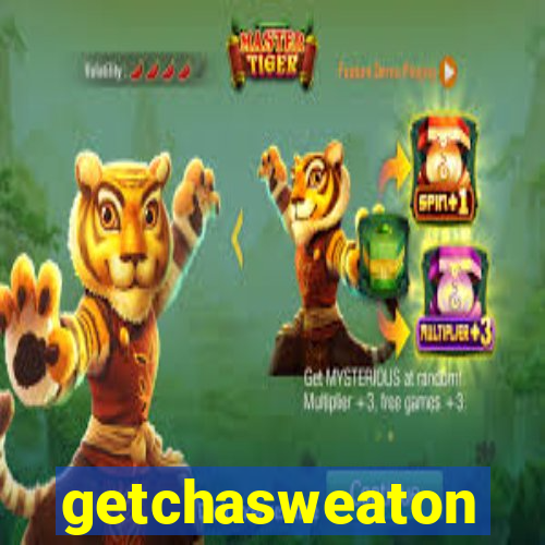 getchasweaton