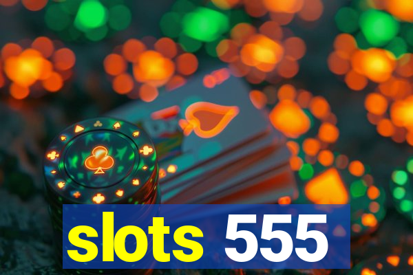 slots 555