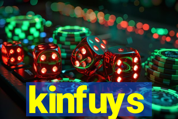 kinfuys