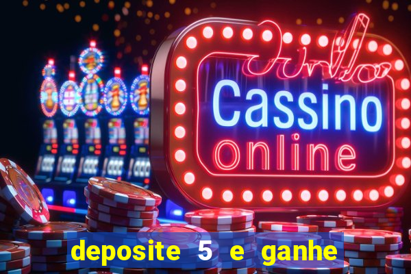 deposite 5 e ganhe 50 reais