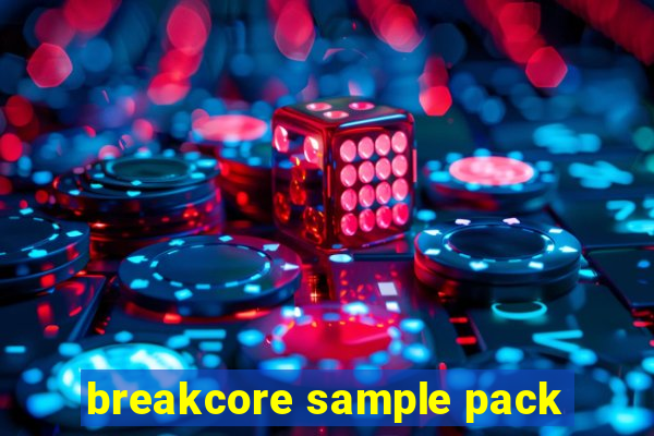 breakcore sample pack