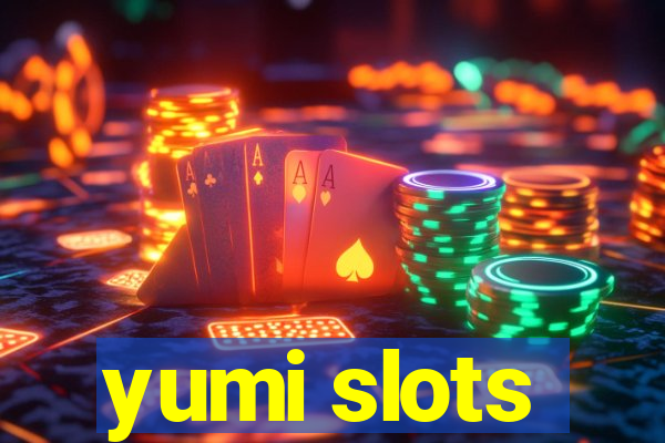 yumi slots