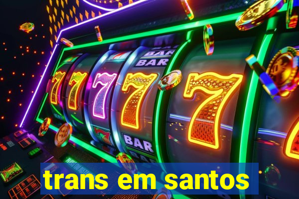 trans em santos