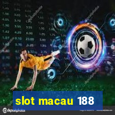 slot macau 188