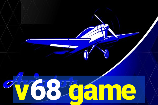 v68 game