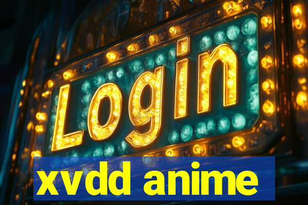 xvdd anime