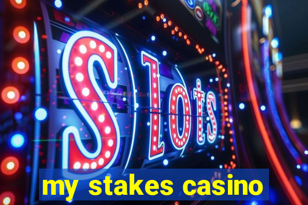 my stakes casino