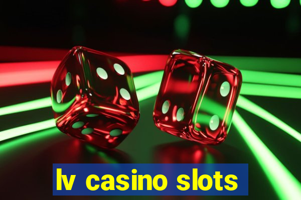 lv casino slots