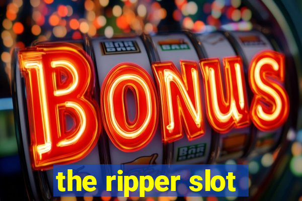 the ripper slot