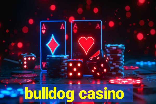 bulldog casino