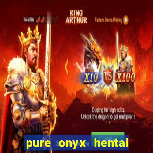 pure onyx hentai game download