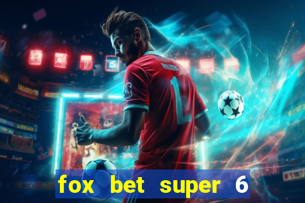 fox bet super 6 super bowl