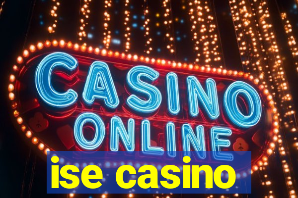 ise casino