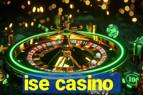 ise casino