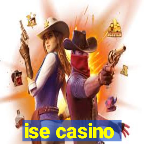 ise casino